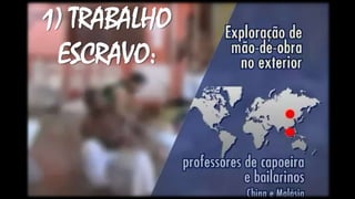 1) TRABALHO
ESCRAVO:
 