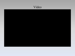 Vídeo
 