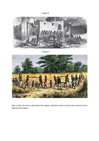 Imagem 4
Imagem 5
Após a leitura do texto e observação das imagens, selecione trechos do texto para utilizá-los como
legendas das imagens.
 