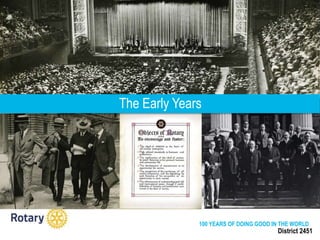 District 2451
The Early Years
100 YEARS OF DOING GOOD IN THE WORLD
 