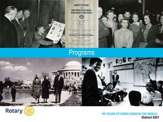 District 2451
Programs
100 YEARS OF DOING GOOD IN THE WORLD
 