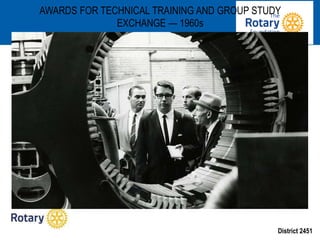 District 2451
AWARDS FOR TECHNICAL TRAINING AND GROUP STUDY
EXCHANGE — 1960s
 