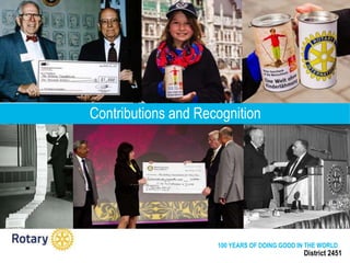 District 2451
Contributions and Recognition
100 YEARS OF DOING GOOD IN THE WORLD
 