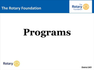 District 2451
Programs
The Rotary Foundation
 