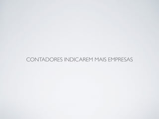 CONTADORES INDICAREM MAIS EMPRESAS
 