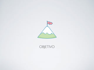 OBJETIVO
 