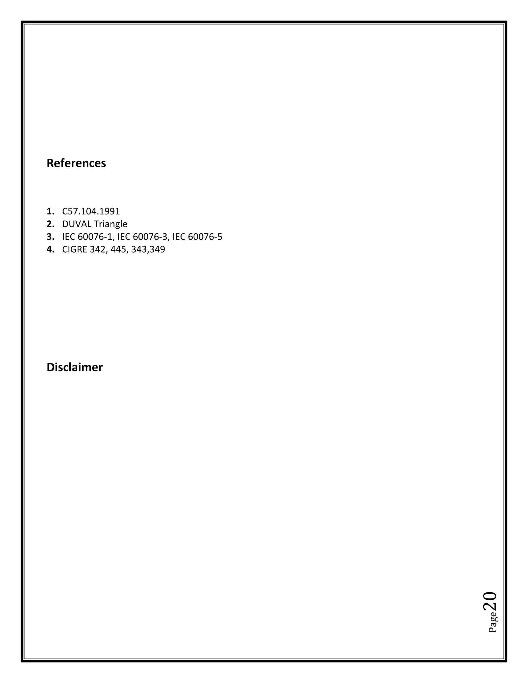 Page20
References
1. C57.104.1991
2. DUVAL Triangle
3. IEC 60076-1, IEC 60076-3, IEC 60076-5
4. CIGRE 342, 445, 343,349
Disclaimer
 