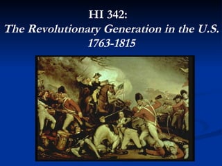 HI 342:  The Revolutionary Generation in the U.S. 1763-1815 