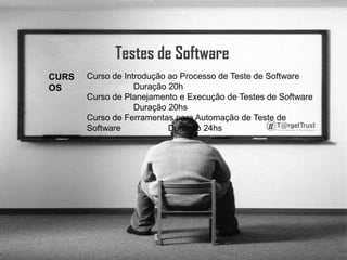 Testes de SoftwareCurso de Introdução ao Processo de Teste de Software 	     Duração 20h Curso de Planejamento e Execução de Testes de Software 	     Duração 20hs Curso de Ferramentas para Automação de Teste de Software 	     Duração 24hsCURSOS