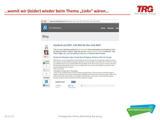 …womit	
  wir	
  (leider)	
  wieder	
  beim	
  Thema	
  „Links“	
  wären…	
  




13.11.12	
                             Strategische	
  Online	
  Marke0ng	
  Beratung	
     36	
  
 