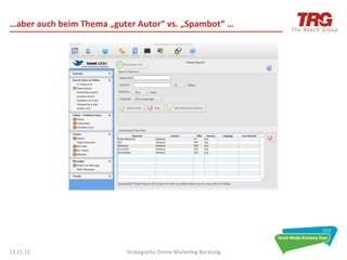 …aber	
  auch	
  beim	
  Thema	
  „guter	
  Autor“	
  vs.	
  „Spambot“	
  …	
  




13.11.12	
                              Strategische	
  Online	
  Marke0ng	
  Beratung	
     37	
  
 