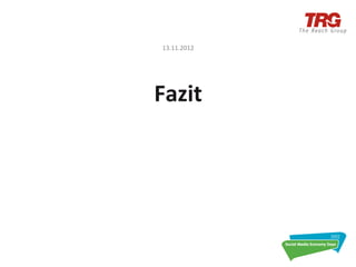 13.11.2012	
  




Fazit	
  
 