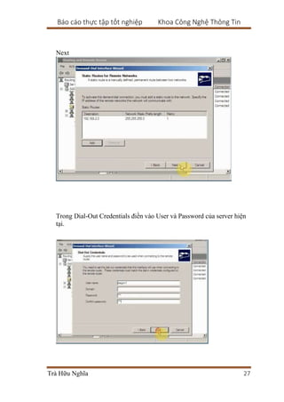 Báo cáo thực tập tốt nghiệp Khoa Công Nghệ Thông Tin
Trà Hữu Nghĩa 27
Next
Trong Dial-Out Credentials điền vào User và Password của server hiện
tại.
 