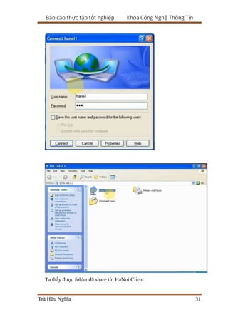 Báo cáo thực tập tốt nghiệp Khoa Công Nghệ Thông Tin
Trà Hữu Nghĩa 31
Ta thấy được folder đã share từ HaNoi Client
 