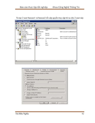 Báo cáo thực tập tốt nghiệp Khoa Công Nghệ Thông Tin
Trà Hữu Nghĩa 42
Ta tạo 2 user baocao1 và baocao2 rồi câp quyền truy cập từ xa cho 2 user này
 