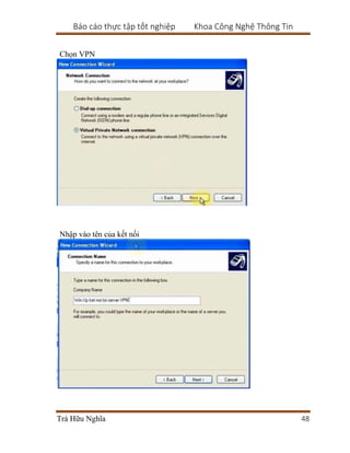 Báo cáo thực tập tốt nghiệp Khoa Công Nghệ Thông Tin
Trà Hữu Nghĩa 48
Chọn VPN
Nhập vào tên của kết nối
 