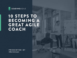 The 10 Steps to Becoming a Great Agile Coach