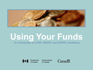 Fig. A
Using Your FundsAn Introduction to CIHR, NSERC and SSHRC Guidelines
 