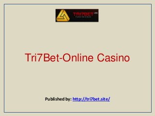 Tri7Bet-Online Casino
Published by: http://tri7bet.site/
 