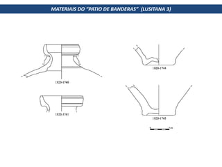 MATERIAIS DO “PATIO DE BANDERAS” (LUSITANA 3)
 