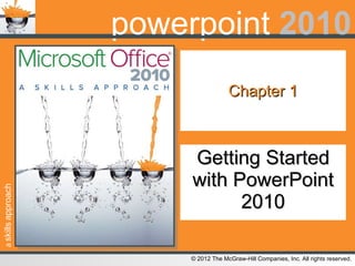 Chapter 1 Getting Started with PowerPoint 2010 