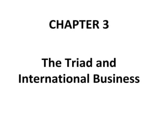 CHAPTER 3 The Triad and International Business 