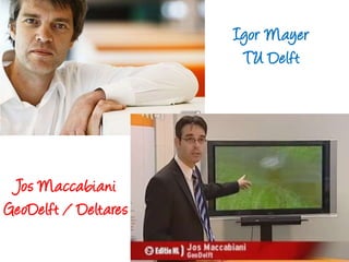 Igor MayerTU DelftJos MaccabianiGeoDelft / Deltares