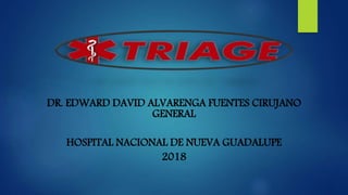 DR. EDWARD DAVID ALVARENGA FUENTES CIRUJANO
GENERAL
HOSPITAL NACIONAL DE NUEVA GUADALUPE
2018
 