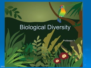   Biological Diversity Professor X 09/06/11 