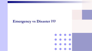 Emergency vs Disaster ???
 