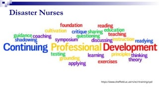 Disaster Nurses
https://www.sheffield.ac.uk/rs/ecr/training/cpd
 