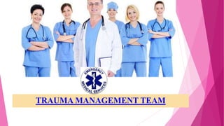 TRAUMA MANAGEMENT TEAM
 