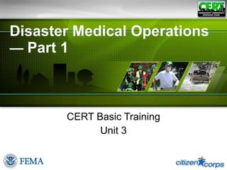 Disaster Medical Operations  —  Part 1 CERT Basic Training Unit 3 