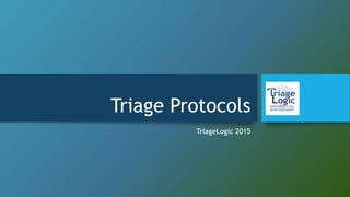 Triage Protocols
TriageLogic 2015
 
