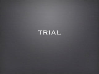 trial
 