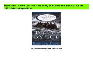 DOWNLOAD LINK ON PAGE 4 !!!!
Download Trial by Ice: The True Story of Murder and Survival on the
1871 Polaris Expedition
Download PDF Trial by Ice: The True Story of Murder and Survival on the 1871 Polaris Expedition Online, Read PDF Trial by Ice: The True Story of Murder and Survival on the 1871 Polaris Expedition, Downloading PDF Trial by Ice: The True Story of Murder and Survival on the 1871 Polaris Expedition, Read online Trial by Ice: The True Story of Murder and Survival on the 1871 Polaris Expedition, Trial by Ice: The True Story of Murder and Survival on the 1871 Polaris Expedition Online, Download Best Book Online Trial by Ice: The True Story of Murder and Survival on the 1871 Polaris Expedition, Download Online Trial by Ice: The True Story of Murder and Survival on the 1871 Polaris Expedition Book, Download Online Trial by Ice: The True Story of Murder and Survival on the 1871 Polaris Expedition E-Books, Read Trial by Ice: The True Story of Murder and Survival on the 1871 Polaris Expedition Online, Read Best Book Trial by Ice: The True Story of Murder and Survival on the 1871 Polaris Expedition Online, Download Trial by Ice: The True Story of Murder and Survival on the 1871 Polaris Expedition Books Online, Read Trial by Ice: The True Story of Murder and Survival on the 1871 Polaris Expedition Full Collection, Read Trial by Ice: The True Story of Murder and Survival on the 1871 Polaris Expedition Book, Read Trial by Ice: The True Story of Murder and Survival on the 1871 Polaris Expedition Ebook Trial by Ice: The True Story of Murder and Survival on the 1871 Polaris Expedition PDF, Download online, Trial by Ice: The True Story of Murder and Survival on the 1871 Polaris Expedition pdf Download online, Trial by Ice: The True Story of Murder and Survival on the 1871 Polaris Expedition Best Book, Trial by Ice: The True Story of Murder and Survival on the 1871 Polaris Expedition Read, PDF Trial by Ice: The True Story of Murder and Survival on the 1871 Polaris Expedition Read, Book PDF Trial by Ice: The True Story of Murder and Survival on the 1871 Polaris Expedition, Read online PDF Trial by Ice:
The True Story of Murder and Survival on the 1871 Polaris Expedition, Download online Trial by Ice: The True Story of Murder and Survival on the 1871 Polaris Expedition, Read Best, Book Online Trial by Ice: The True Story of Murder and Survival on the 1871 Polaris Expedition, Download Trial by Ice: The True Story of Murder and Survival on the 1871 Polaris Expedition PDF files
 