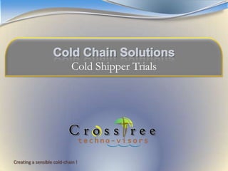 Cold Chain Solutions Cold Shipper Trials 