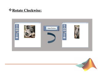 Rotate Clockwise:
 