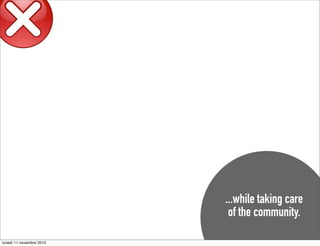 ...while taking care
of the community.
lunedì 11 novembre 2013

 