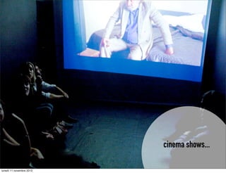 cinema shows...
lunedì 11 novembre 2013

 