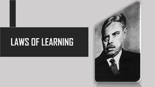 LAWS OF LEARNING
 