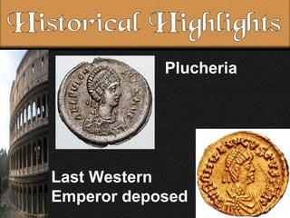 Historical Highlights Plucheria Last Western Emperor deposed