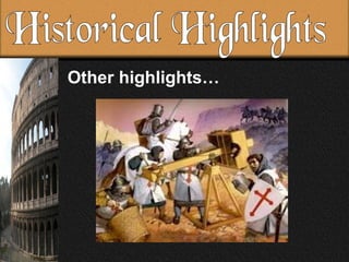 Other highlights… Historical Highlights
