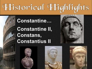 Constantine… Constantine II, Constans, Constantius II Historical Highlights