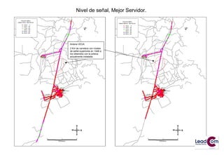 Nivel de señal, Mejor Servidor.
Antena VEGA
2 Km de carretera con niveles
de señal superiores en 10dB a
los obtenidos con la antena
actualmente instalada.
 