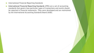  International Financial Reporting Standards
 International Financial Reporting Standards (IFRS) are a set of accounting...