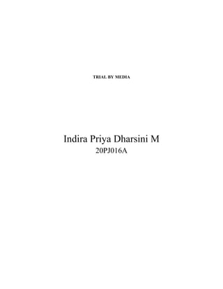 TRIAL BY MEDIA
Indira Priya Dharsini M
20PJ016A
 