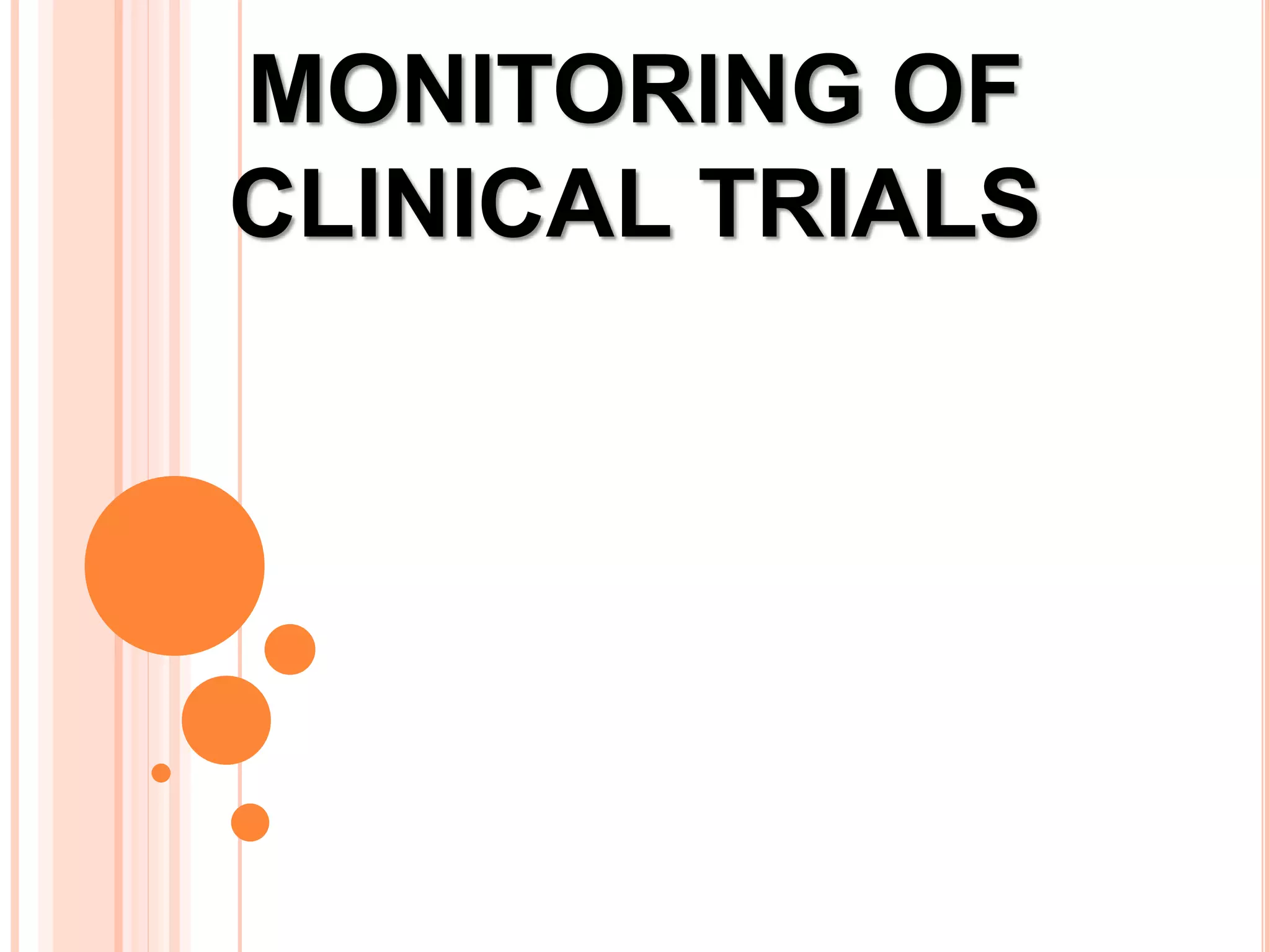 MONITORING OF
CLINICAL TRIALS
 