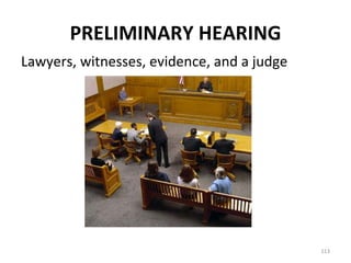 PRELIMINARY HEARING Lawyers, witnesses, evidence, and a judge 