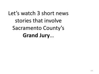 Let’s watch 3 short news stories that involve Sacramento County’s  Grand Jury … 